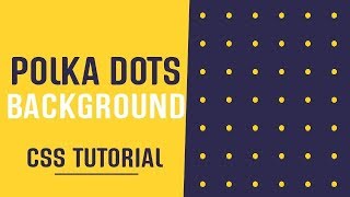 Polka Dots Background Pattern CSS | CSS Background Patterns | CSS Tutorials 2019