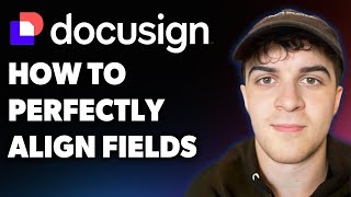 How to Perfectly Align Docusign Fields (Full 2025 Guide)