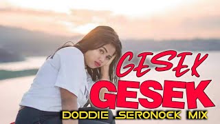 GOYANG GESEK GESEK || DODDIE SERONOCK 2k21