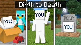 BIRTH to DEATH of YOU in Minecraft