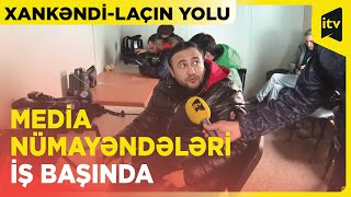 Xankəndi-Laçın yolunda media nümayəndələri hansı şəraitdə işləyir?