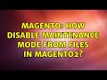 Magento: How disable maintenance mode from files in magento2?