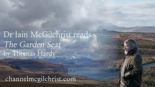 Daily Poetry Readings #290: The Garden Seat by Thomas Hardy read by Dr Iain McGilchrist