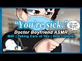 [M4F] Doctor Boyfriend Takes Care Of You [Sick Listener x Boyfriend] [Protective] ASMR Roleplay