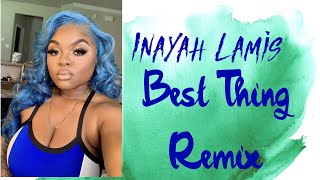 Inayah Lamis - Best Thing Lyrics Remix