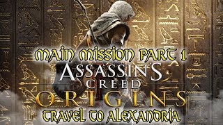 Assassin's Creed Origins -Travel To Alexandria(Main Mission)
