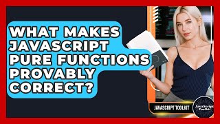 What Makes JavaScript Pure Functions Provably Correct? - JavaScript Toolkit