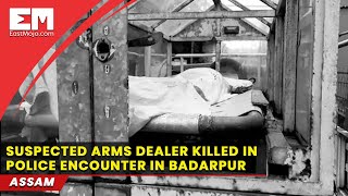 Assam: Suspected arms dealer killed in police encounter