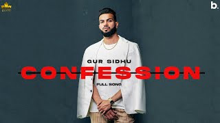 CONFESSION (Official Song) Gur Sidhu | Punjabi Song | Nothing Like Before