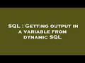 SQL : Getting output in a variable from dynamic SQL
