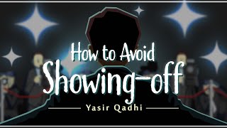Minor Shirk 4: How to Avoid Showing-off?