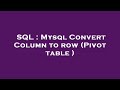 SQL : Mysql Convert Column to row (Pivot table )