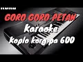 GORO GORO PETAN ( Karaoke + Lirik )