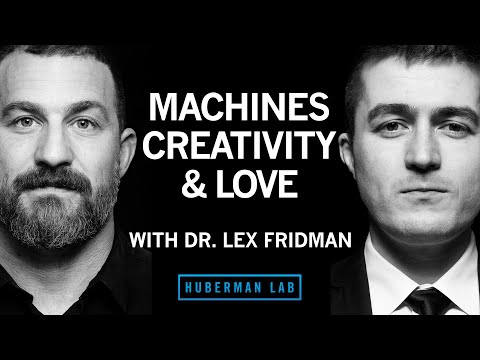 Dr. Lex Fridman: Machines, creativity and love