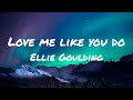 Ellie Goulding - Love me like you do (lyrics)