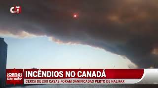 Incêndios no Canadá - Cerca de 200 casas foram danificadas perto de Halifax