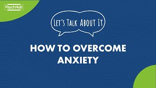 #LetsTalkAboutIt: How to Overcome Anxiety