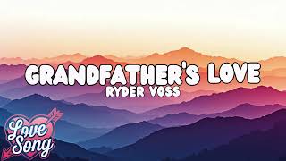 RYDER VOSS - Grandfather's Love (LYRICS VIDEO)