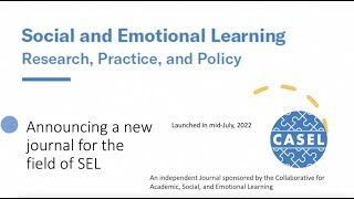 Advancing Social and Emotional Learning Research, Practice, and Policy: A New Journal for the Field