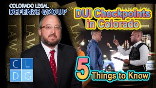 DUI Checkpoints in Colorado - 5 Key Things to Know