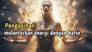 pengasihan melontarkan energi dengan batin