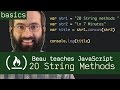 20 String Methods in 7 Minutes - Beau teaches JavaScript