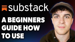 A Beginners Guide to Substack How to Use Substack [2025 Full Guide]