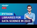 Python Libraries for Data Science in 2023 | Python for Data Science | Python Tutorial | Edureka Live
