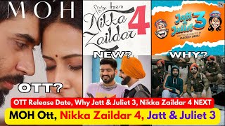 Moh Movie OTT, Nikka Zaildar 4 Upcoming, Jatt & Juliet WHY? | Filmy Aulakh