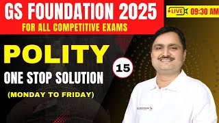 Gs foundation 2025 for all competitive exams(UPSC | SSC | STATE PCS ) Polity (Part -15)