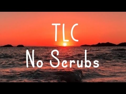 TLC - No Scrubs (Lyrics) - YouTube