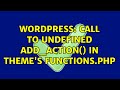 Wordpress: Call to undefined add_action() in theme's functions.php