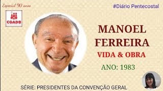 A VIDA DO BISPO PRIMAZ MANOEL FERREIRA | HISTÓRIA DAS ASSEMBLEIAS DE DEUS NO BRASIL