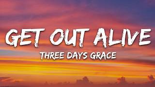 Three Days Grace - Get Out Alive (Lyrics)