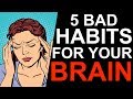 5 Bad Habits That Damage Your Brain