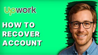 How to Recover Upwork Account [2026 Full Guide]