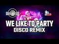 We Like to Party - Dj Gibz Disco Remix 2024