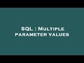 SQL : Multiple parameter values