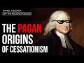 Cessationism 9 (The Pagan Origins) Daniel Kolenda: Off The Record