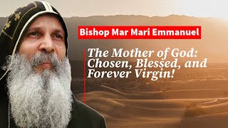 The Truth About the Virgin Mary | Mar Mari Emmanuel