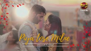 Piya Tose Milne – Arjun & Mishri Song | Arjun & Mishri | Sindoor Ki Kimat