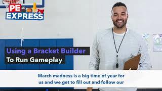 Use a Bracket Builder to Run Gameplay | PE Express Ep. #85