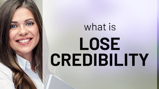 Losing Credibility What Does It Really Mean