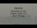 [MANN] Khushiyan Aur Gham Saheti Hai - Malay Version