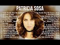 Patricia Sosa 2023 MIX ~ Top 10 Best Songs ~ Greatest Hits ~ Full Album