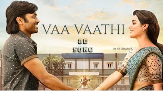 VAA VAATHI 8D Song | Tamil | SIR 8D Songs | Dhanush, Samyuktha | GV Prakash Kumar | Venky Atluri