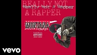 MONTANA MONTANA MONTANA - Really Not a Rapper / #RNAR (Audio)