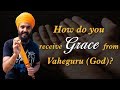 How do you receive grace from Vaheguru (God)? by Baljit Singh #BasicsMondayMotivation