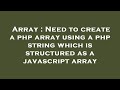 Array : Need to create a php array using a php string which is structured as a javascript array