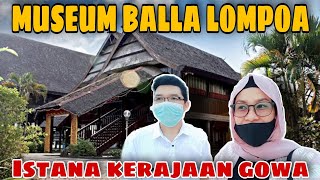 MUSEUM BALLA LOMPOA || ISTANA KERAJAAN GOWA (SULAWESI SELATAN )